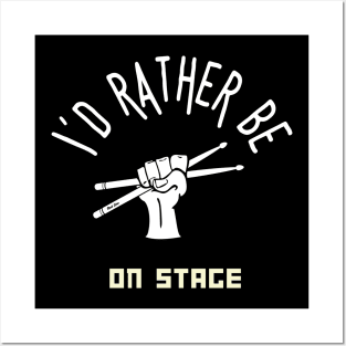 I´d rather be on music stage, drummer. White text and image. Posters and Art